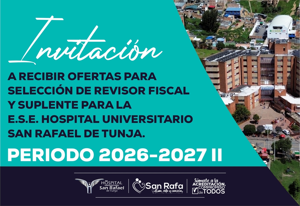 Invitación A Recibir Ofertas Para Selección De Revisor Fiscal Y Suplente Para La E.S.E. Hospital Universitario San Rafael De Tunja