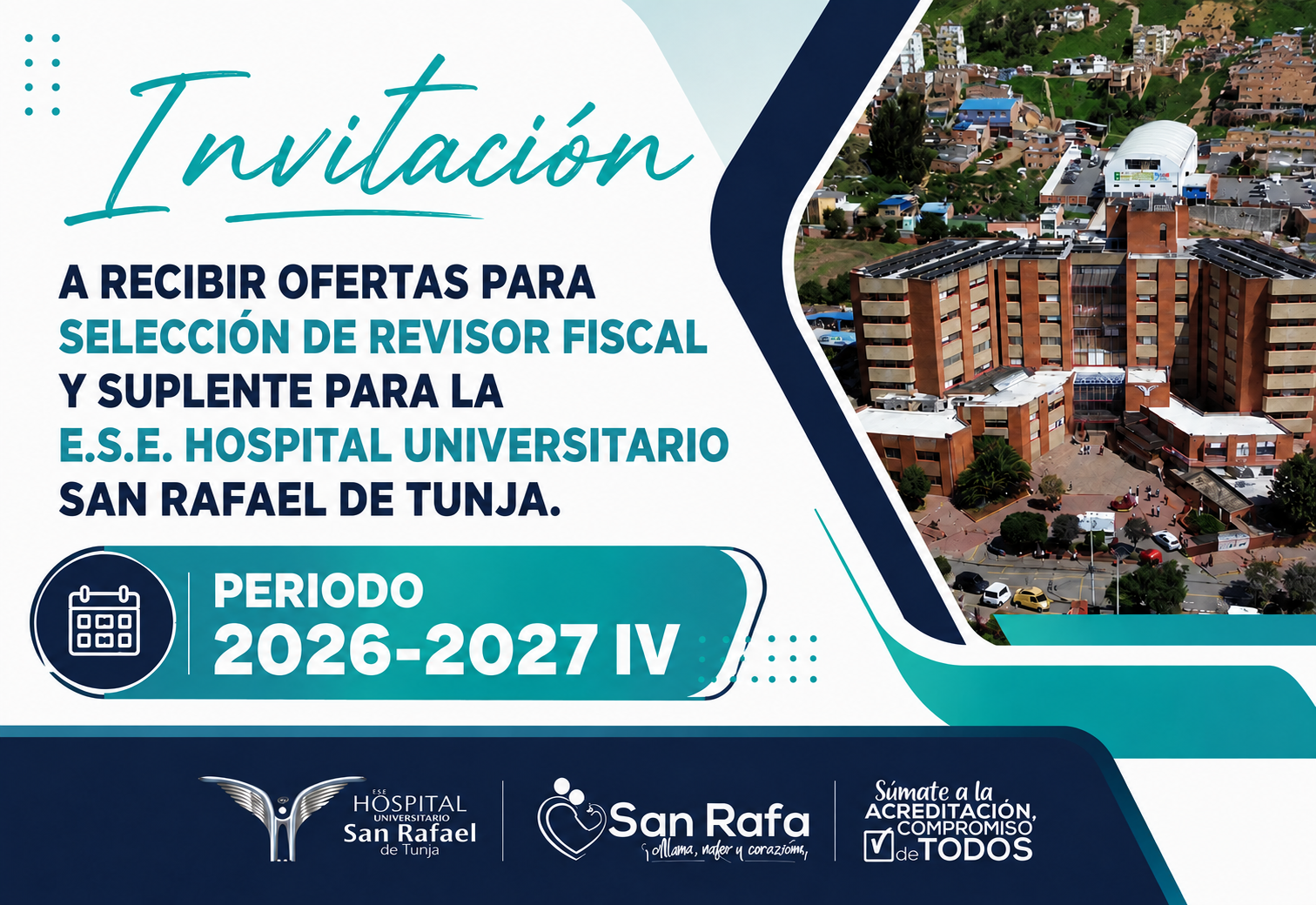 Invitación a Recibir Ofertas Para Selección De Revisor Fiscal Y Suplente Para la E.S.E. Hospital Universitario San Rafael De Tunja Periodo 2026-2027 IV